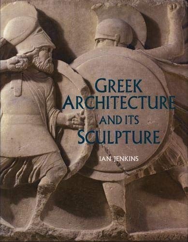 Greek architecture and its sculpture: in the British Museum