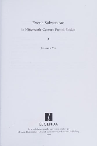 Exotic Subversions in Nineteenth-Century French Fiction (Legenda Research Monographs in French Studies)