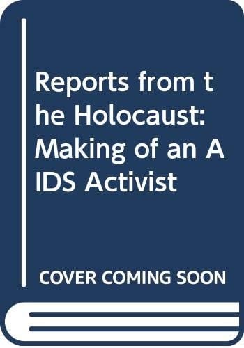 Reports from the holocaust: the story of an AIDS activist