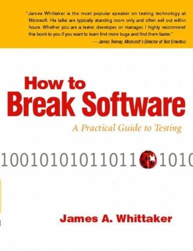 How to break software: an example-rich explanation of how to effectively test software that anyone can understand and use