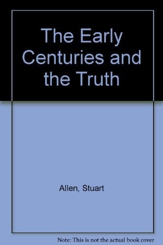 The Early Centuries and the Truth