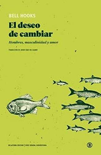 El deseo de cambiar: Hombres, masculinidad y amor