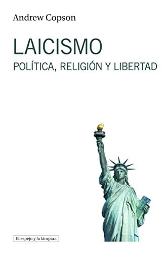 Laicismo: Política, religión y libertad