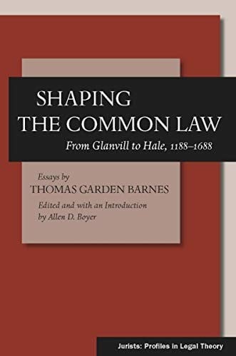 Shaping the common law: from Glanvill to Hale, 1188-1688