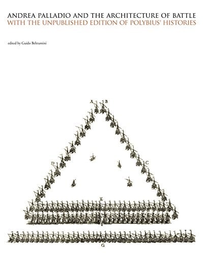 Andrea Palladio and the Architecture of Battle: With the Unpublished Edition of Polybius' Histories