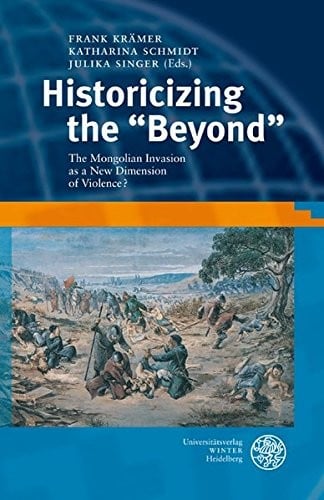 Historicizing the "Beyond": the Mongolian invasion as a new dimension of violence?
