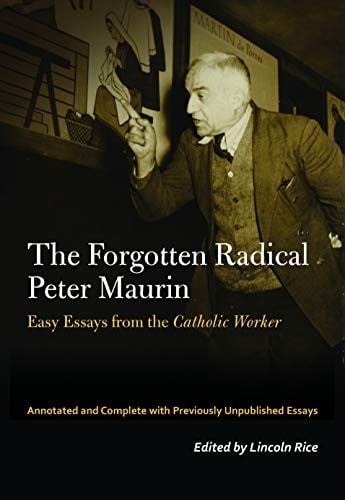 Peter Maurin's Easy Essays: Writings from the Catholic Worker