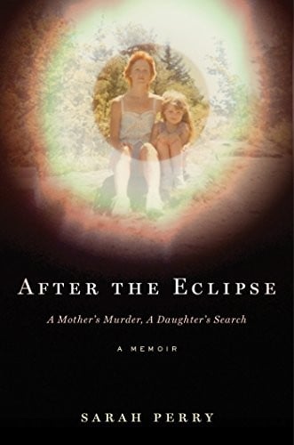 After the eclipse: a mother's murder, a daughter's search