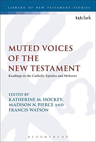Readings in the Catholic Epistles and Hebrews: Muted Voices of the New Testament