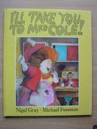 I'll take you to Mrs Cole