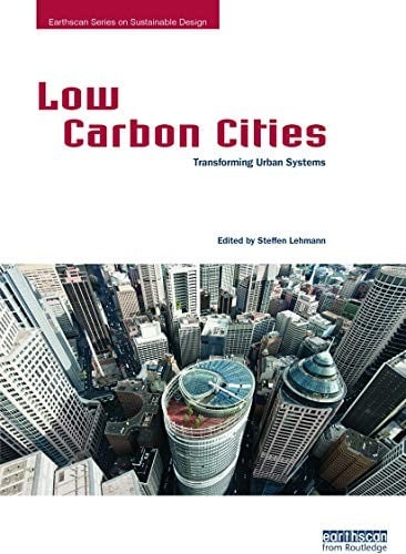 Low Carbon Cities: Transforming Urban Systems