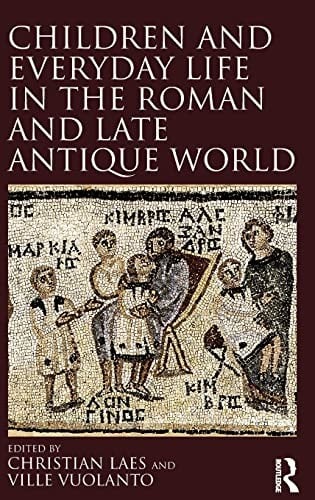 Being a Roman Child: Children and Everyday Life in the Roman Empire