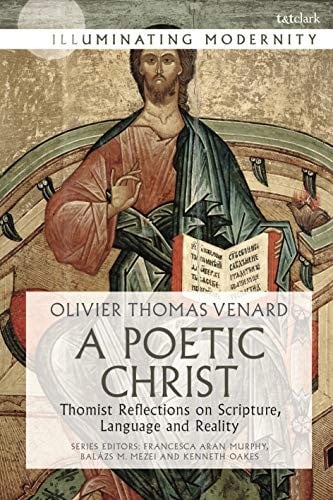 Poetic Christ: Thomist Reflections on Scripture, Language and Reality
