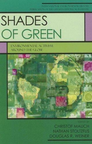 Shades of Green: Environment Activism Around the Globe (International Environmental History)