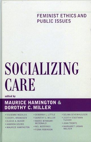 Socializing Care: Feminist Ethics and Public Issues (Feminist Constructions)