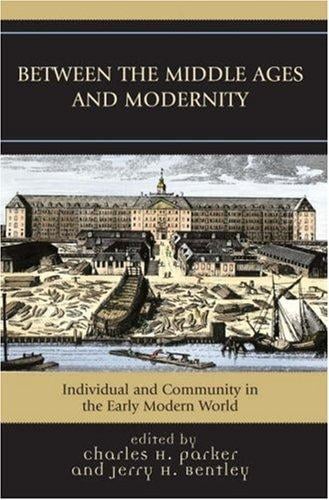 Between the Middle Ages and Modernity: Individual and Community in the Early Modern World