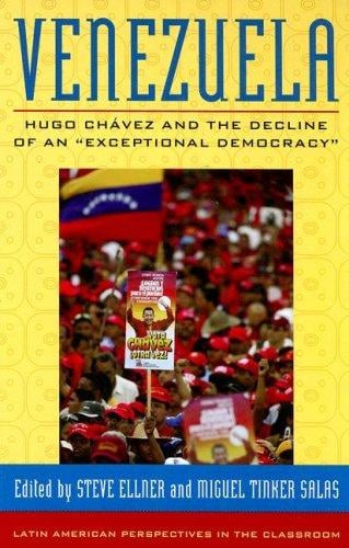 Venezuela: Hugo Chavez and the Decline of an Exceptional Democracy (Latin American Perspectives in the Classroom)
