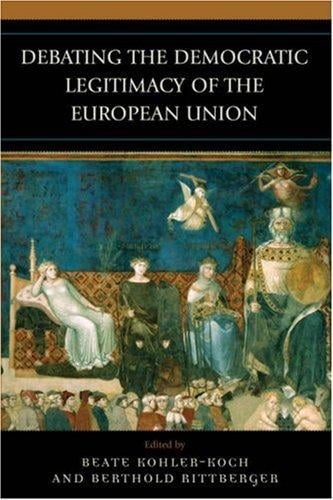 Debating the Democratic Legitimacy of the European Union (Governance in Europe)