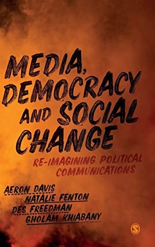 Media, Democracy and Social Change: Re-Imagining Political Communications
