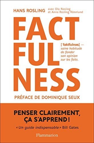 Factfulness: POURQUOI LE MONDE VA MIEUX QUE VOUS NE LE PENSEZ