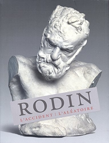 Rodin: l'accident, l'aléatoire