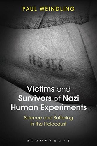 Victims and Survivors of Nazi Human Experiments: Science and Suffering in the Holocaust