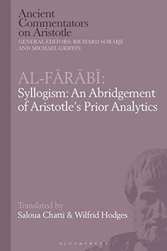Al-Farabi, Syllogism: an Abridgement of Aristotle's Prior Analytics