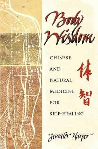 Body wisdom: self-healing using Chinese and natural medicine