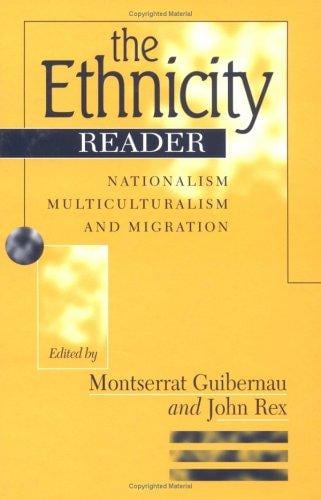 The ethnicity reader: nationalism, multiculturalism, and migration