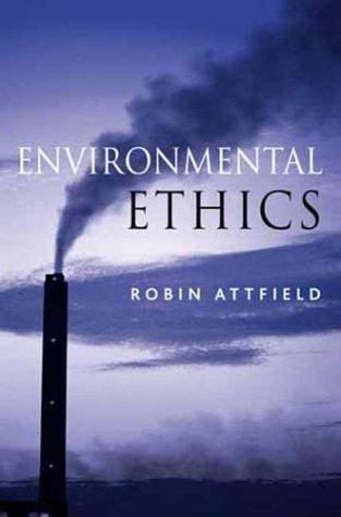 Environmental Ethics: An Overview for the Twenty-First Century