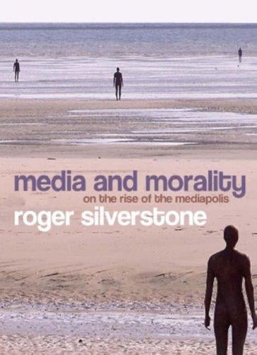 Media and Morality: On the Rise of the Mediapolis