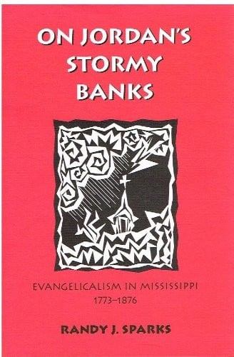 On Jordan's stormy banks: Evangelicalism in Mississippi, 1773-1876