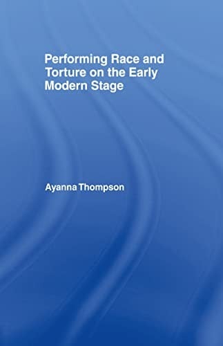 Performing race and torture on the early modern stage