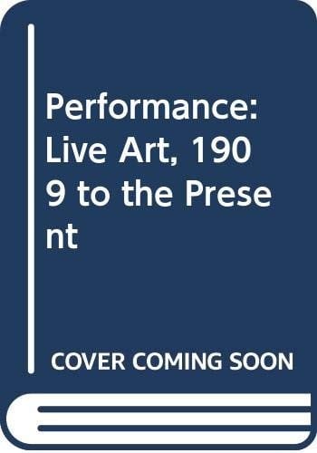 Performance: live art 1909 to the present