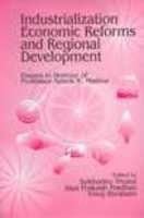 Industrialization, economic reforms, and regional development: essays in honour of professor Ashok K. Mathur