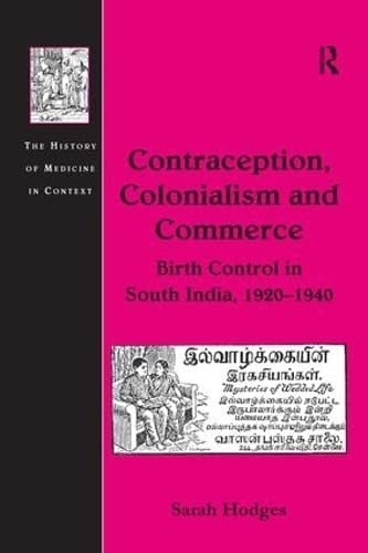 Contraception, Colonialism and Commerce: Birth Control in South India, 1920-1940