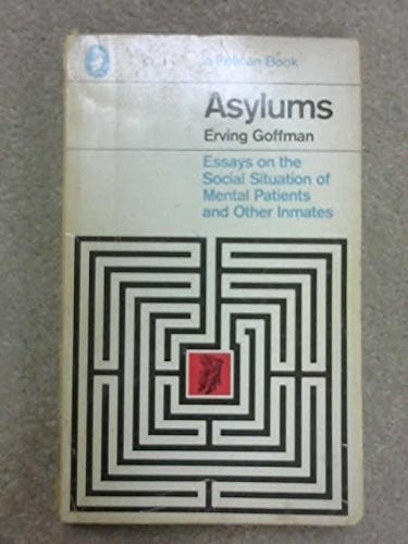 Asylums: essays on the social situation of mental patients and other inmates.