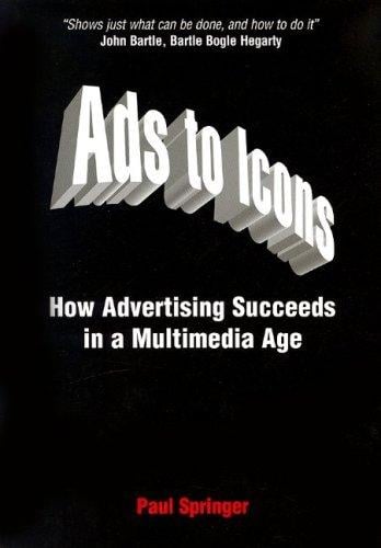 Ads to Icons: How Advertising Succeeds in a Multimedia Age