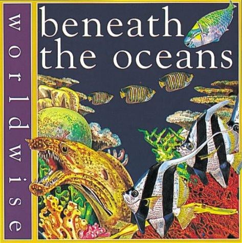 Beneath the Oceans (Worldwise)