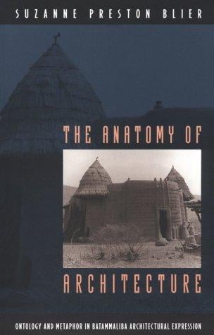 The Anatomy of Architecture: Ontology and Metaphor in Batammaliba Architectural Expression