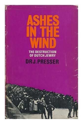 Ashes in the wind: the destruction of Dutch Jewry