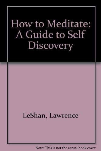 How to Meditate: A Guide to Self Discovery