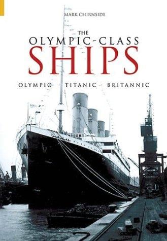The Olympic Class Ships: Olympic, Titanic and Britannic (Revealing History)