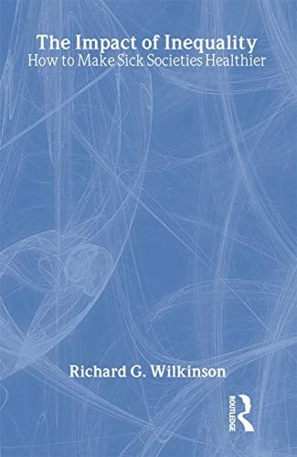 The impact of inequality: how to make sick societies healthier