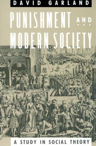 Punishment and Modern Society: A Study in Social Theory (Studies in Crime and Justice)