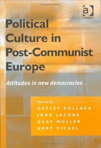 Political culture in post-communist Europe: attitudes in new democracies