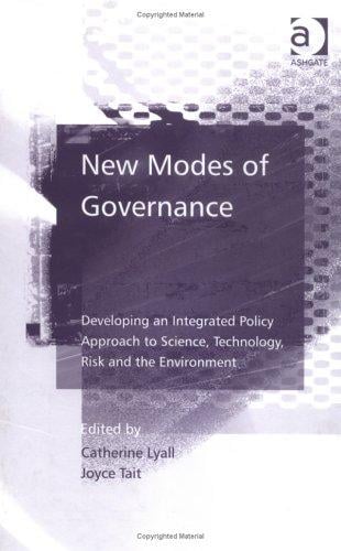 New Modes Of Governance: Developing An Integrated Policy Approach To Science, Technology, Risk And The Environment