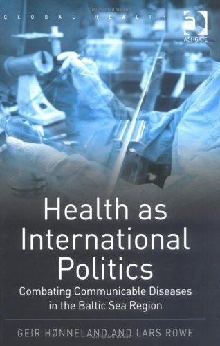 Health As International Politics: Combating Communicable Disease in the Baltic Sea Region (Global Health)