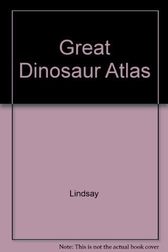 The great dinosaur atlas: [a pictorial guide to the prehistoric world]