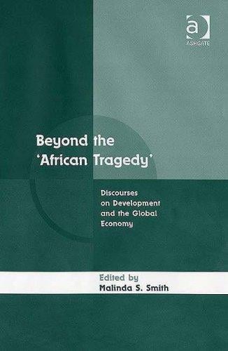 Beyond the 'African Tragedy': Discourses on Development And the Global Economy